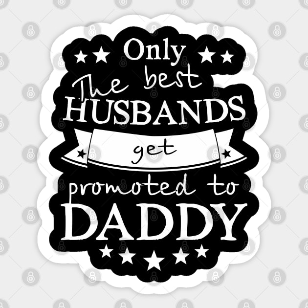 Only the Best Husbands get Promoted to Daddy Sticker by ArtedPool